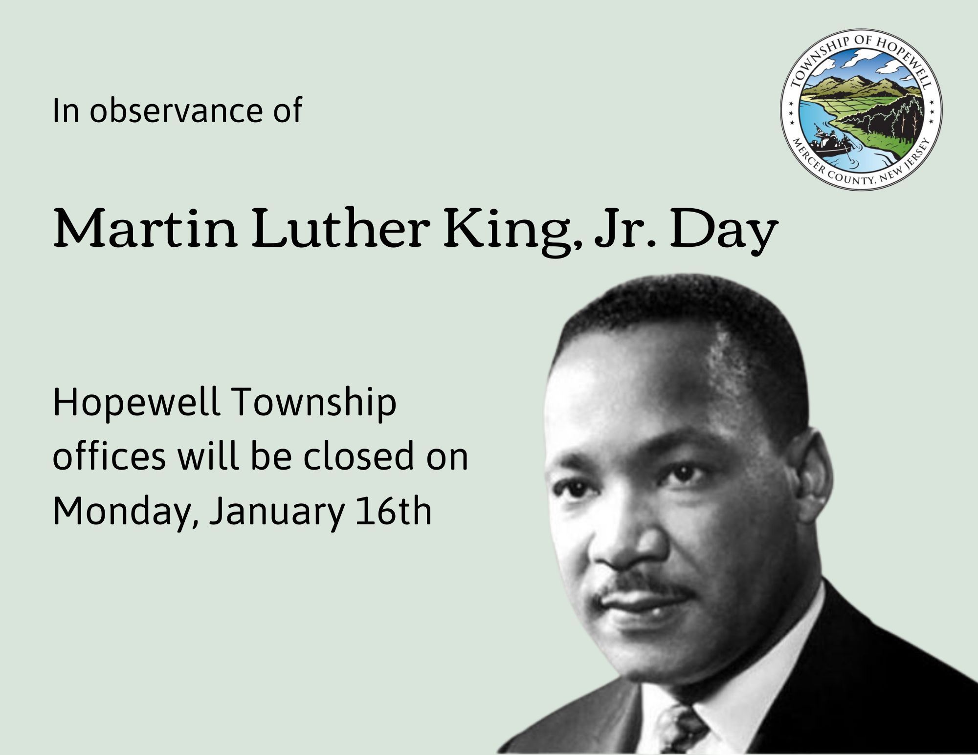 In observance of Martin Luther King, Jr Day, Township offices will be closed on January 16.