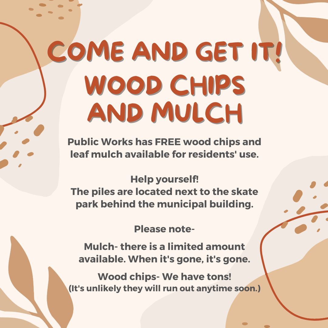 come and get it free wood chips and a limited quantity of leaf mulch available at municipal building