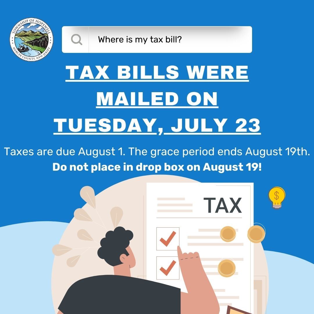 tax bills have been mailed, grace period ends aug 19. don't use drop box on aug 19