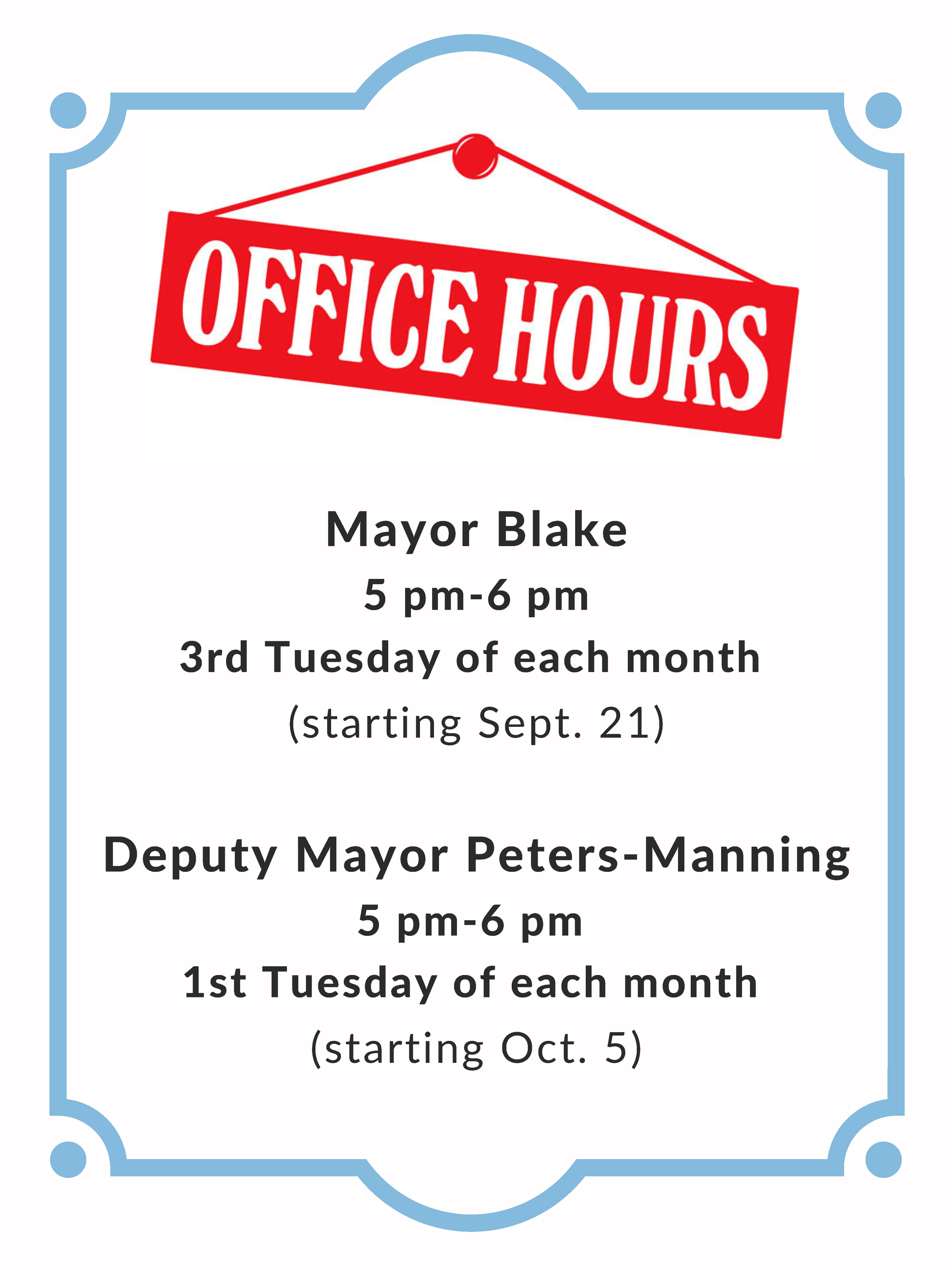 Office hours Mayor Blake 5-6 pm 3rd Tuesday Deputy Mayor Peters-Manning 5-6 pm 1st Tuesday