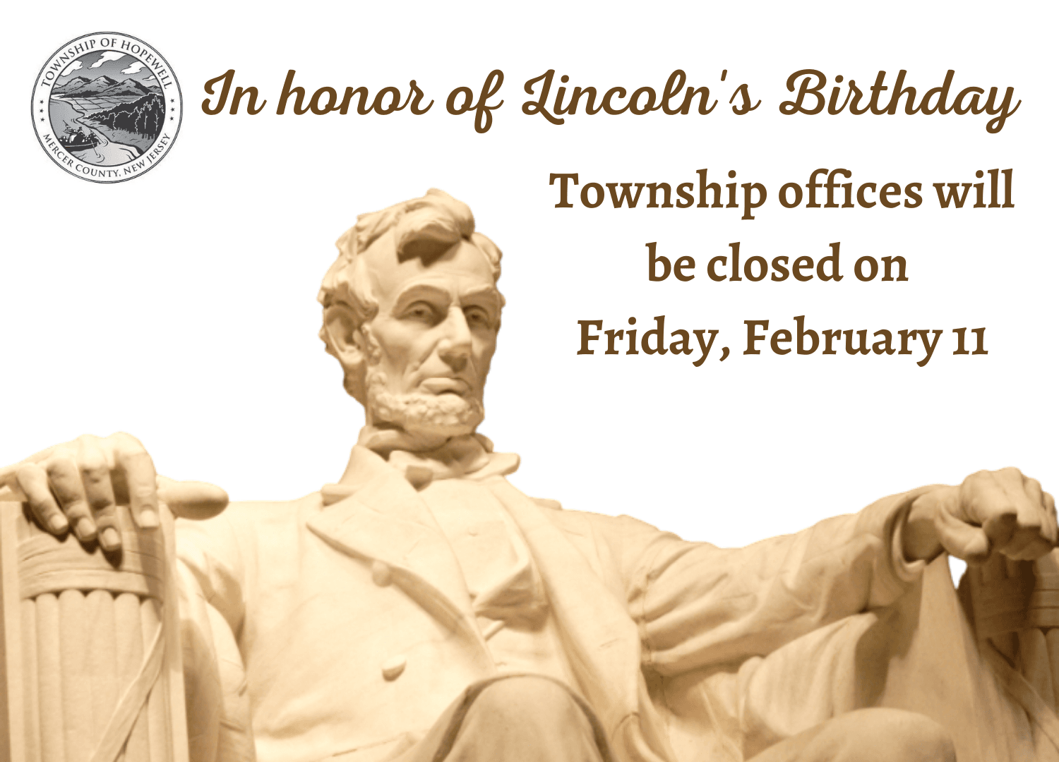 Township offices closed on Friday February 11 for Lincolns Birthday with a picture of the memorial